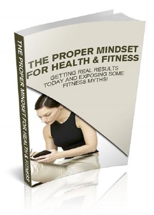 Cover of the book The Proper Mindset For Health & Fitness by Bowman, Katy