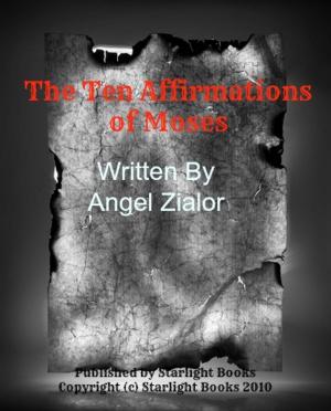 Cover of The Ten Affirmations of Moses By Angel Zialor Starlight Books