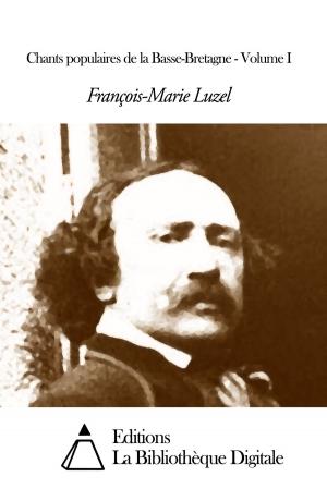 Cover of the book Chants populaires de la Basse-Bretagne - Volume I by Marco Del Pasqua