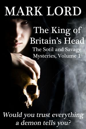 Cover of the book The King of Britain's Head by Mark Lord, Ian Sales, Seamus Sweeney
