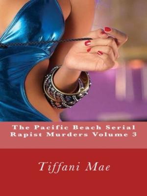 Book cover of The Pacific Beach Serial Rapist Murders Volume 3