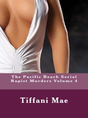 Book cover of The Pacific Beach Serial Rapist Murders Volume 4