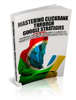 Cover of the book Mastering Clickbank Through Google Strategies by Jennie Hall