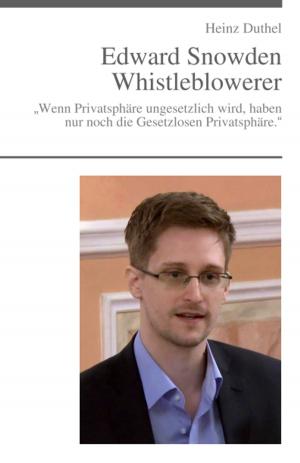 Cover of the book Edward Snowden - „Der unheimliche Freund“ by Heinz Duthel