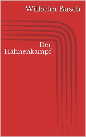 Cover of the book Der Hahnenkampf by Wilhelm Busch
