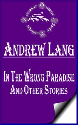 Cover of the book In the Wrong Paradise And Other Stories (Annotated) by William Shakespeare
