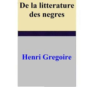 Book cover of De la litterature des negres