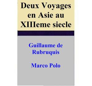 Cover of the book Deux Voyages en Asie au XIIIeme siecle by Henry Mazel