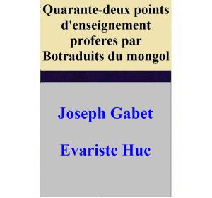 Book cover of Quarante-deux points d'enseignement proferes par Botraduits du mongol