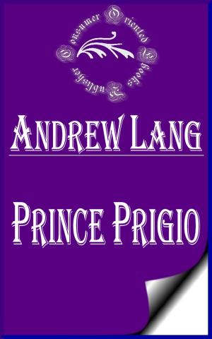Cover of the book Prince Prigio (Annotated & Illustrated) by Anonymous