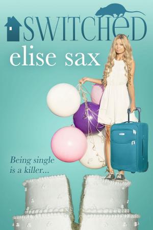 Cover of the book Switched (A Humorous Romantic Mystery) by Elise Sax