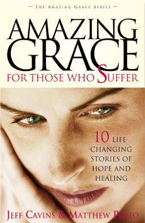Cover of the book Amazing Grace for Those Who Suffer by Matt Fradd