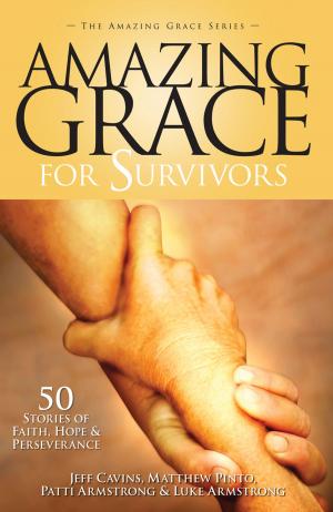 Cover of the book Amazing Grace for Survivors by Matthew Pinto, Chris Stefanick