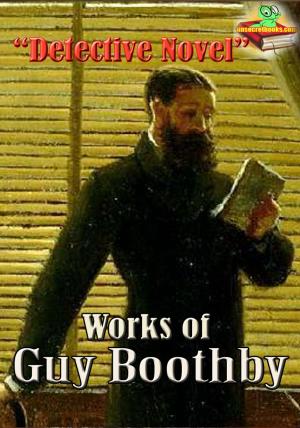 Cover of the book Works of Guy Boothby : Dr. Nikola Series, and more! ( 12 Works ) by Margaret Sidney