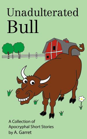 Cover of the book Unadulterated Bull by Robert Challis