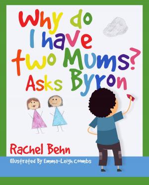 Cover of the book Why do I have two Mums? Asks Byron by Anthony Coleman