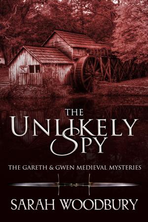 Cover of the book The Unlikely Spy (A Gareth & Gwen Medieval Mystery) by Marcus Foxwell