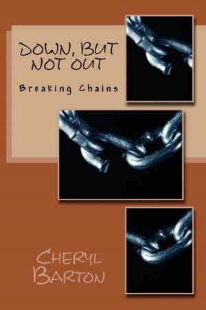 Cover of the book Down, But Not Out: Breaking Chains by Karen Cioffi