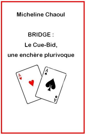 Cover of the book BRIDGE : Le Cue-Bid, une enchère plurivoque by Barry Shulman