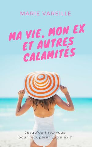 bigCover of the book Ma vie mon ex et autres calamités by 