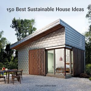 Cover of the book 150 Best Sustainable House Ideas by Mark Bolitho