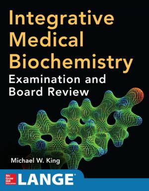 Cover of the book Integrative Medical Biochemistry: Examination and Board Review by Charles Wiener, Anthony S. Fauci, Eugene Braunwald, Dennis L. Kasper, Stephen L. Hauser, Dan L. Longo, J. Larry Jameson, Joseph Loscalzo, Cynthia Brown
