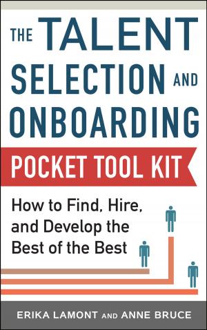 Cover of the book Talent Selection and Onboarding Tool Kit: How to Find, Hire, and Develop the Best of the Best by Ed Hotaling