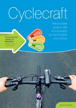 Cover of the book Cyclecraft: The complete guide to safe and enjoyable cycling for adults and children by Michael Boogerd, Manon Colson