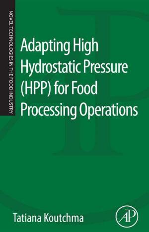 Cover of the book Adapting High Hydrostatic Pressure (HPP) for Food Processing Operations by U.H. Brinker