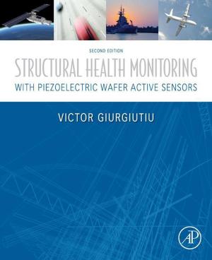 Cover of the book Structural Health Monitoring with Piezoelectric Wafer Active Sensors by Charles Bishop