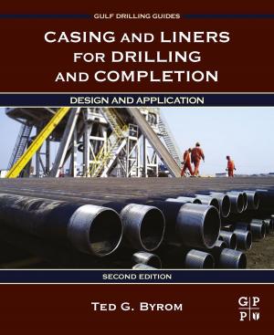 Cover of the book Casing and Liners for Drilling and Completion by Jack Wiles, Ted Claypoole, Phil Drake, Paul A. Henry, Lester J. Johnson Jr., Sean Lowther, Greg Miles, Marc Weber Tobias, James H. Windle