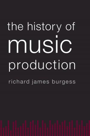Cover of the book The History of Music Production by William Howland Kenney
