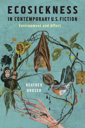 Cover of the book Ecosickness in Contemporary U.S. Fiction by Marie-Laure Bigand