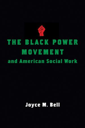 Cover of the book The Black Power Movement and American Social Work by Justin McDaniel