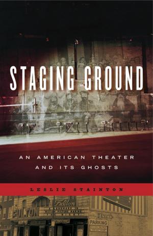 Cover of the book Staging Ground by Shawn J. Parry-Giles, David S. Kaufer