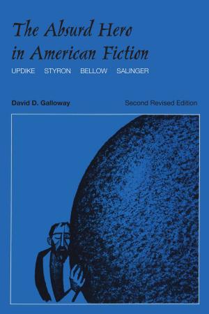 Cover of the book The Absurd Hero in American Fiction by Troy D. Hibbitts, Toby J. Hibbitts