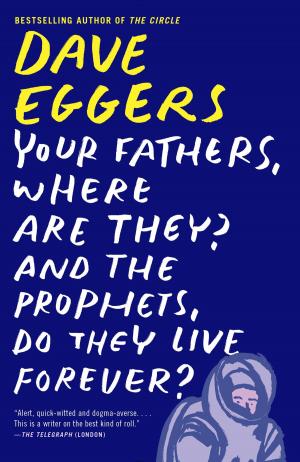 Cover of the book Your Fathers, Where Are They? And the Prophets, Do They Live Forever? by Chiara Barzini