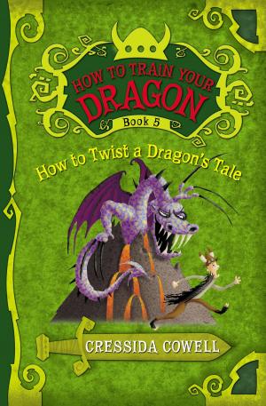 Cover of the book How to Train Your Dragon: How to Twist a Dragon's Tale by Josh Lacey