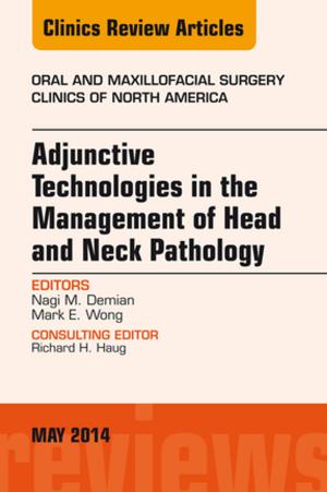 Cover of Adjunctive Technologies in the Management of Head and Neck Pathology, An Issue of Oral and Maxillofacial Clinics of North America, E-Book