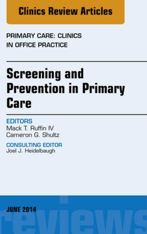 Cover of the book Screening and Prevention in Primary Care, An Issue of Primary Care: Clinics in Office Practice, E-Book by Christopher A. Sanford, MD, MPH, DTM&H, Elaine C. Jong, MD
