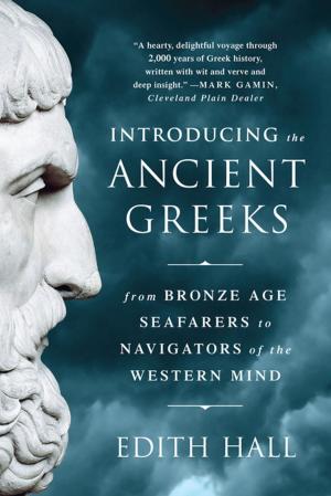 Cover of the book Introducing the Ancient Greeks: From Bronze Age Seafarers to Navigators of the Western Mind by Joseph Conrad