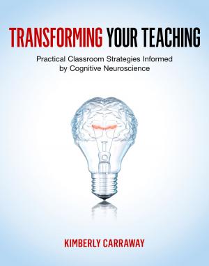 Cover of the book Transforming Your Teaching: Practical Classroom Strategies Informed by Cognitive Neuroscience by David Rakel