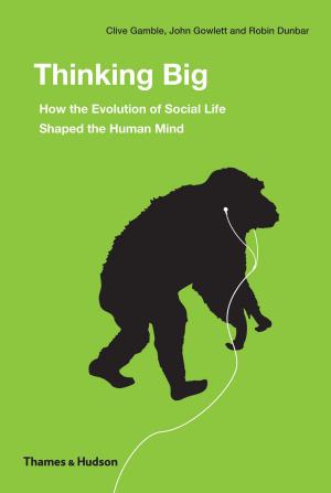 Book cover of Thinking Big: How the Evolution of Social Life Shaped the Human Mind