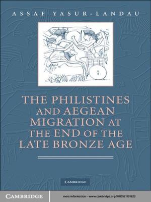 Cover of the book The Philistines and Aegean Migration at the End of the Late Bronze Age by Anthony Aust