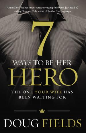 Cover of the book 7 Ways to Be Her Hero by Charles F. Stanley (personal)