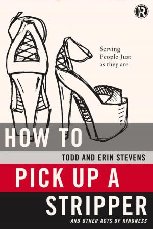 Cover of the book How to Pick Up a Stripper and Other Acts of Kindness by Lauren K. Denton