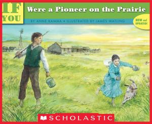 Cover of the book If You Were a Pioneer on the Prairie by Jim Benton