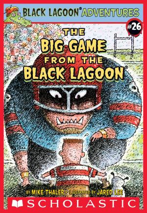 Cover of the book The Big Game from the Black Lagoon (Black Lagoon Adventures #26) by Tedd Arnold
