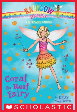 Cover of the book The Earth Fairies #4: Coral the Reef Fairy by Teddy Slater