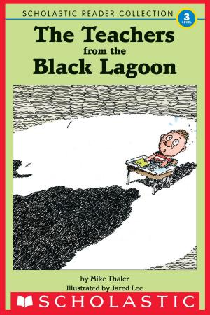 Cover of the book The Teachers from the Black Lagoon, and Other Stories (Scholastic Reader Collection, Level 3) by Steve Watkins